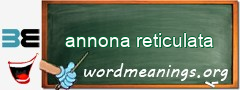 WordMeaning blackboard for annona reticulata